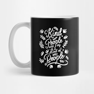 Kind People are my Kind of People - 2 Mug